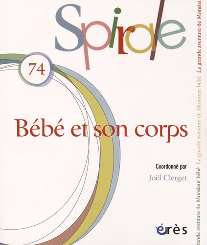 Joël Clerget - Spirale N° 74, Juin 2015 : Bébé et son corps.