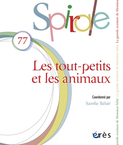 Sandie Bélair - Spirale N° 77 : Les tout-petits et les animaux.