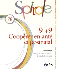Françoise Gouzvinski et Michel Dugnat - Spirale N° 78, juin 2016 : -9 +9 Coopérer en anté et postnatal.
