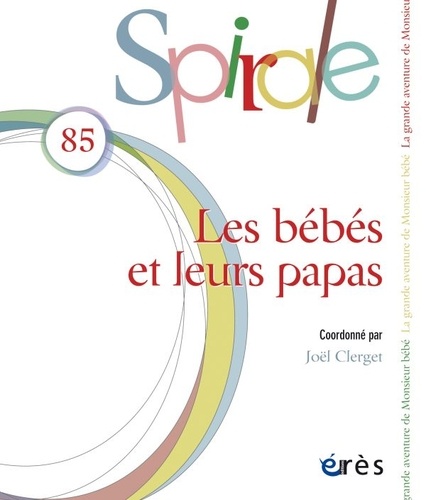 Joël Clerget - Spirale N° 85, mars 2018 : Les bébés et leurs papas.