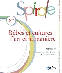 Catherine-Juliet Delpy et  Collectif - Spirale N° 87, novembre 2018 : Bébés et cultures.