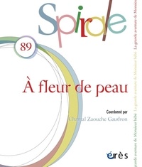 Chantal Zaouche Gaudron - Spirale N° 89, mars 2019 : A fleur de peau.