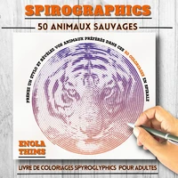 SPIROGRAPHICS : Livre de coloriages SPYROGLYPHICS pour adultes - 50 ANIMAUX SAUVAGES