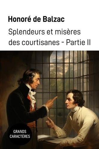 Honoré de Balzac - Splendeurs et misères des courtisanes - Partie II.