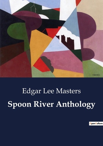 Edgar Lee Masters - Spoon River Anthology.