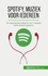 Spotify, Muziek voor iedereen. De razendsnelle opkomst van 's werelds beste streamingdienst