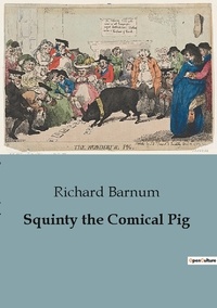 Richard Barnum - Squinty the Comical Pig.