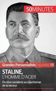 Aude Perrineau - Staline, l'homme d'acier - Du rêve socialiste au cauchemar de la terreur.