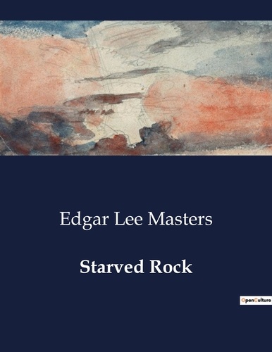 Edgar Lee Masters - American Poetry  : Starved Rock.