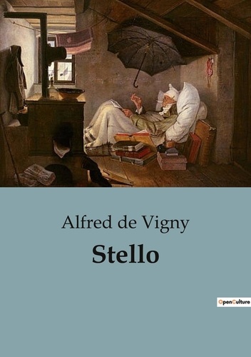 Vigny alfred De - Les classiques de la littérature  : Stello - Une exploration émouvante de la condition de l'artiste dans la société.