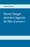 Arnaud Niklaus - Steven Seagal, dernière légende du film d'action ?.