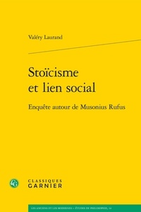 Valéry Laurand - Stoïcisme et lien social - Enquête autour de Musonius Rufus.