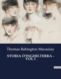 Thomas Babington Macaulay - Classici della Letteratura Italiana  : Storia d'inghilterra - vol i - 2794.