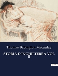 Thomas Babington Macaulay - Classici della Letteratura Italiana  : Storia d'inghilterra vol ii - 177.