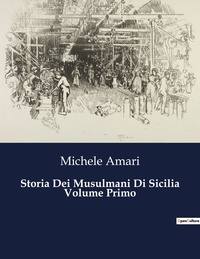 Michele Amari - Classici della Letteratura Italiana  : Storia Dei Musulmani Di Sicilia Volume Primo - 8362.