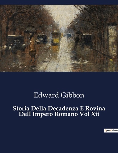 Edward Gibbon - Classici della Letteratura Italiana  : Storia Della Decadenza E Rovina Dell Impero Romano Vol Xii - 4265.