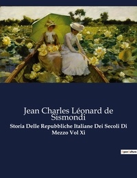 Sismondi jean charles léonard De - Classici della Letteratura Italiana  : Storia Delle Repubbliche Italiane Dei Secoli Di Mezzo Vol Xi - 603.
