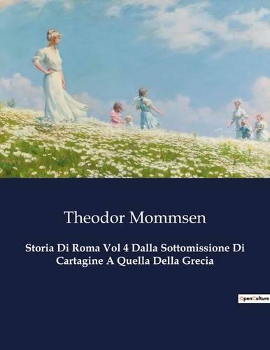 Théodor Mommsen - Classici della Letteratura Italiana  : Storia Di Roma Vol 4 Dalla Sottomissione Di Cartagine A Quella Della Grecia - 7840.