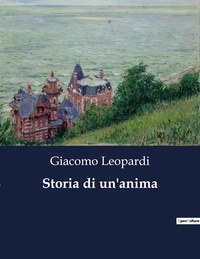 Giacomo Leopardi - Classici della Letteratura Italiana  : Storia di un'anima - 7506.