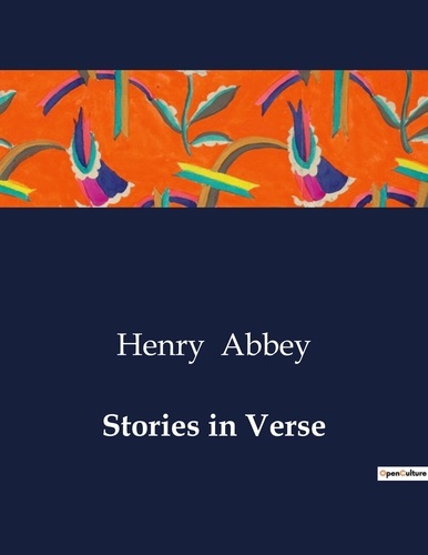 Henry Abbey - American Poetry  : Stories in Verse.
