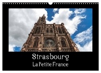 Horst Eisele - CALVENDO Places  : Strasbourg La Petite France (Calendrier mural 2024 DIN A3 vertical), CALVENDO calendrier mensuel - La visite de la vieille ville est toujours un vrai plaisir..