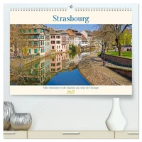Strasbourg - Ville d'histoire et de charme au coeur de l'Europe (Calendrier mural haut de gamme 2027 DIN A2 vertical), CALVENDO calendrier mensuel