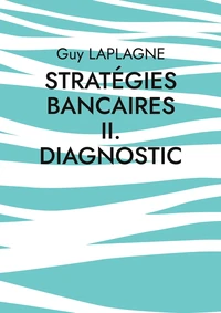 Stratégies bancaires II. Diagnostic