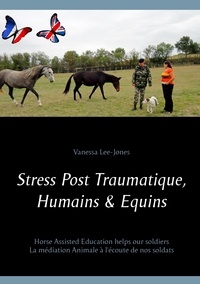 Vanessa Lee-Jones - Stress post traumatique, humains & équins - La médiation Animale à l'écoute de nos soldats.