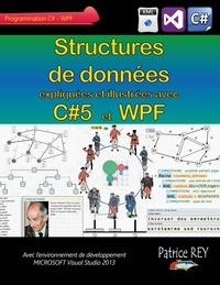 Patrice Rey - Structures de données avec C#5 et WPF - Avec Visual Studio 2013.