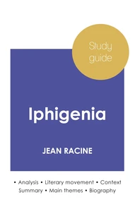 Study guide Iphigenia by Jean Racine (in-depth literary analysis and complete summary)