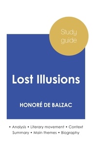 Honoré de Balzac - Study guide Lost Illusions by Honoré de Balzac (in-depth literary analysis and complete summary).
