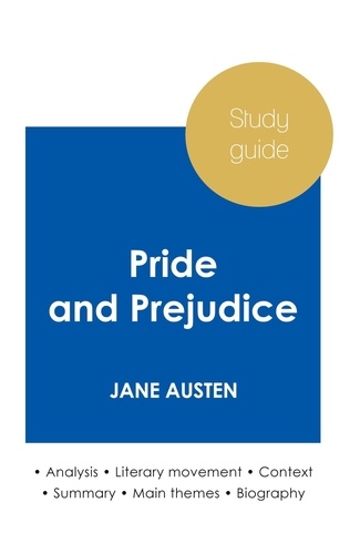 Jane Austen - Study guide Pride and Prejudice by Jane Austen (in-depth literary analysis and complete summary).