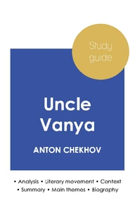 Study guide Uncle Vanya by Anton Chekhov (in-depth literary analysis and complete summary)