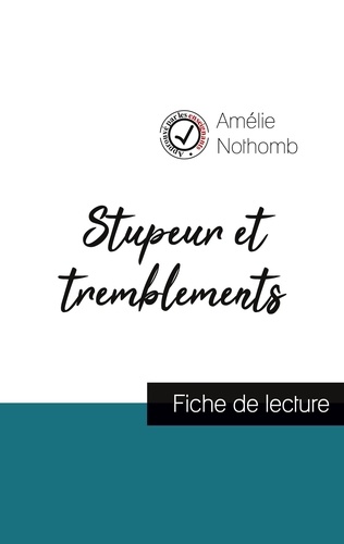 Amélie Nothomb - Stupeur et tremblements de Amélie Nothomb (fiche de lecture et analyse complète de l'oeuvre).