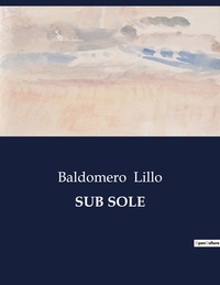 Baldomero Lillo - Littérature d'Espagne du Siècle d'or à aujourd'hui  : Sub sole - ..
