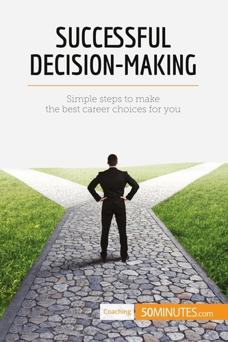 Coaching  Successful Decision-Making. Simple steps to make the best career choices for you