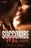 Succombe moi Tome 1