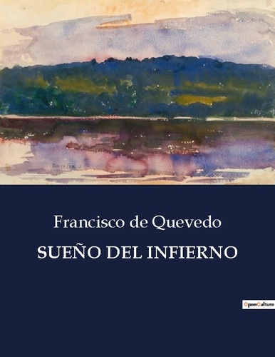Quevedo francisco De - Littérature d'Espagne du Siècle d'or à aujourd'hui  : SUEÑO DEL INFIERNO - ..