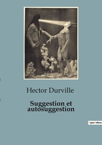 Hector Durville - Psychologie et phénomènes psychiques - Psychiatrie  : Suggestion et autosuggestion - 69.