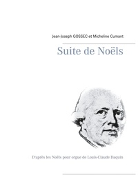 Jean-Joseph Gossec et Micheline Cumant - Suite de Noëls - D'après les Noëls pour orgue de Louis-Claude Daquin.