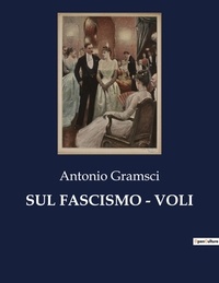 Antonio Gramsci - Classici della Letteratura Italiana  : Sul fascismo - voli - 165.