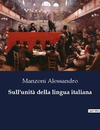 Manzoni Alessandro - Sull'unità della lingua italiana.