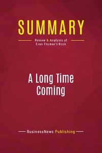 Publishing Businessnews - Summary: A Long Time Coming - Review and Analysis of Evan Thomas's Book.