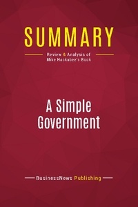 Publishing Businessnews - Summary: A Simple Government - Review and Analysis of Mike Huckabee's Book.