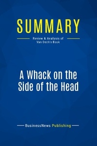 Publishing Businessnews - Summary: A Whack on the Side of the Head - Review and Analysis of Van Oech's Book.
