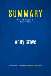 Publishing Businessnews - Summary: Andy Grove - Review and Analysis of Tedlow's Book.
