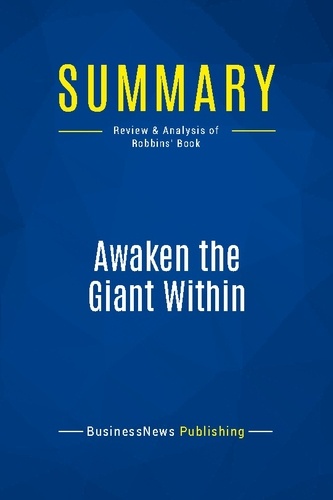 Publishing Businessnews - Summary: Awaken the Giant Within - Review and Analysis of Robbins' Book.