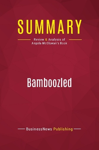 Publishing Businessnews - Summary: Bamboozled - Review and Analysis of Angela McGlowan's Book.
