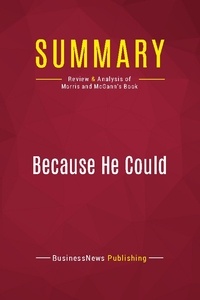 Publishing Businessnews - Summary: Because He Could - Review and Analysis of Morris and McGann's Book.