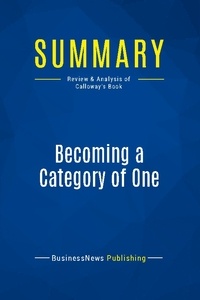 Publishing Businessnews - Summary: Becoming a Category of One - Review and Analysis of Calloway's Book.